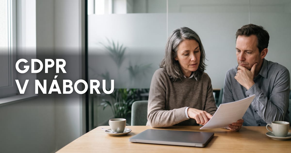 GDPR v náboru: oprávněný zájem, souhlasy a jak dlouho smíte uchovávat kandidáty