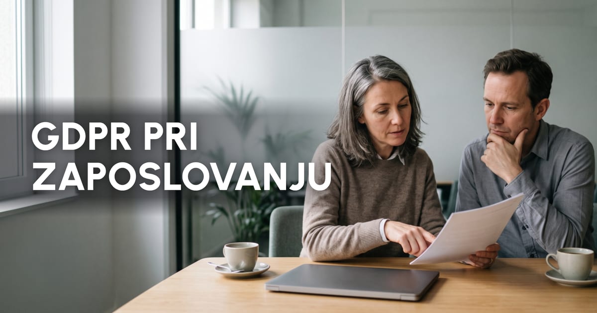 GDPR pri zaposlovanju: zakoniti interes, soglasja in kako dolgo smete hraniti kandidate
